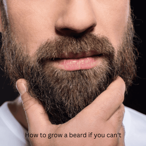 How to grow a beard if you can't